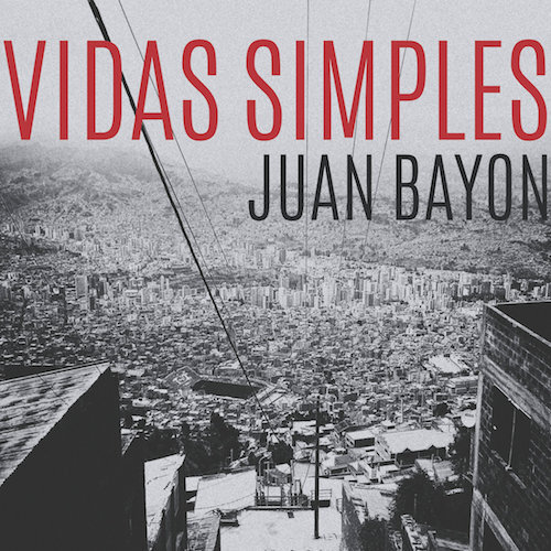 Juan Bayon | Vidas Simples