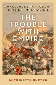 Book Review | The Trouble with Empire: Challenges to Modern British Imperialism