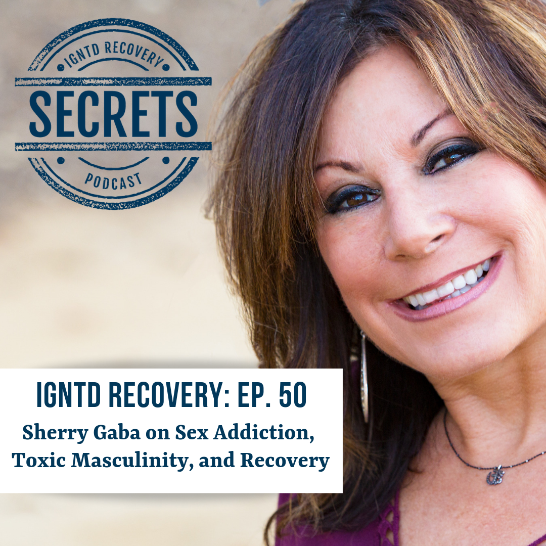 Sherry Gaba on Sex Addiction, Toxic Masculinity, and Recovery