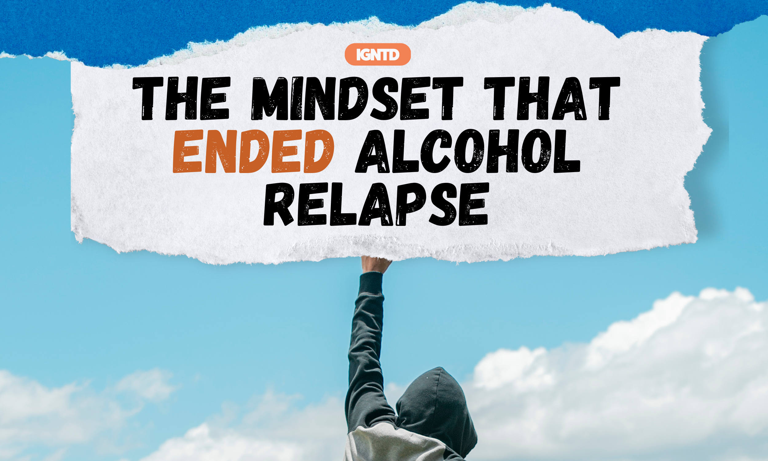 The Mindset That Ended Alcohol Relapse