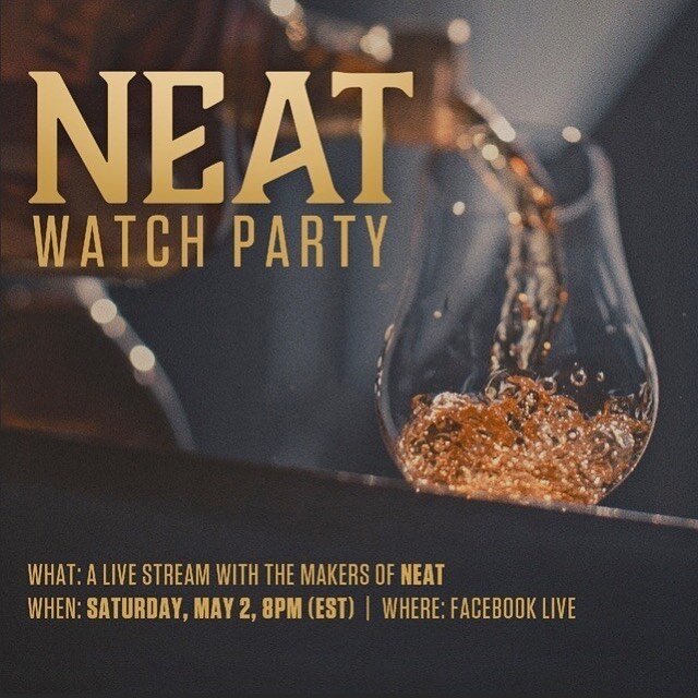 Saturday is a day for relaxing, watching a movie, and drinking something that makes you feel real good.  Join me and some friends this Saturday May 2nd at 8 PM EST on Facebook Live for a live watch party of NEAT: The Story of Bourbon @thebourbonfilm.