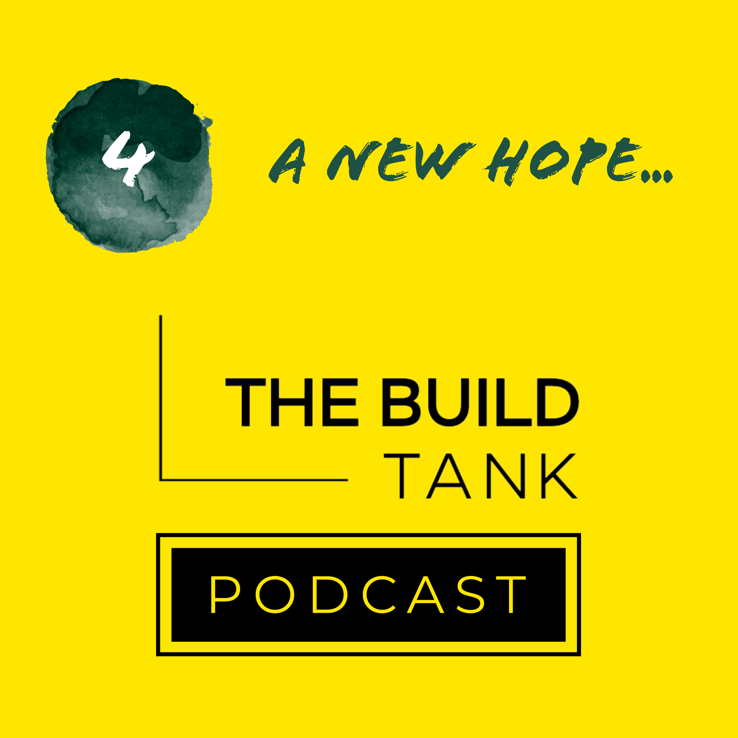 The Build Tank Podcast episode 4: A New Hope