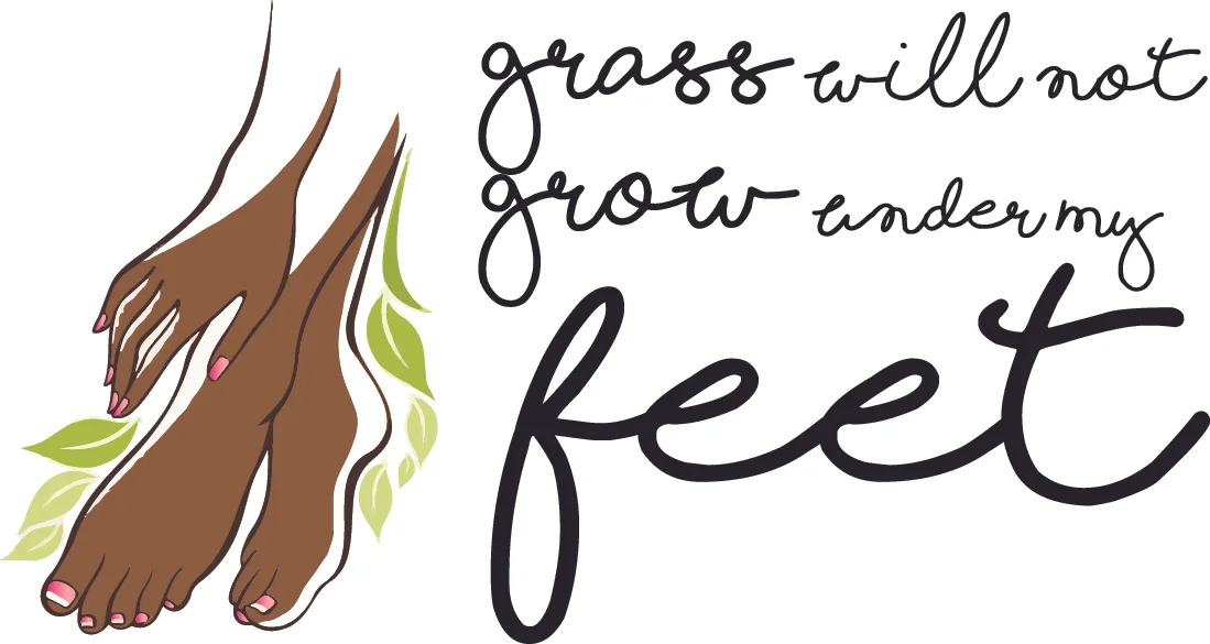 Grass Will Not Grow Under My Feet