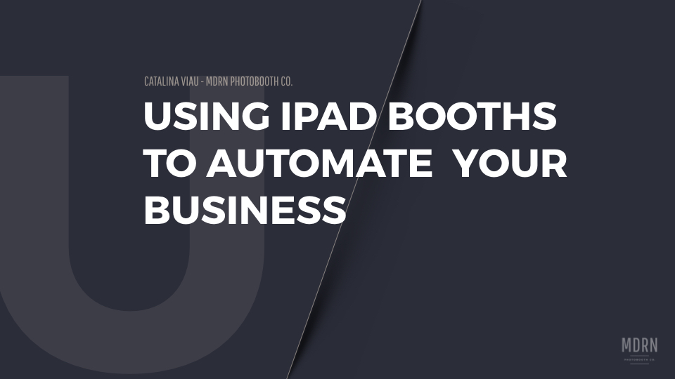 Using iPad Booths to Automate your Business copy.001.jpeg