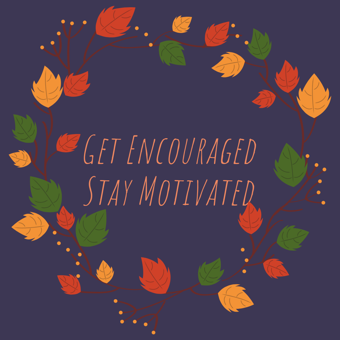 Get Encouraged Stay Motivated.png