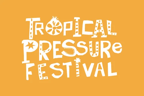 Tropical Pressure Festival