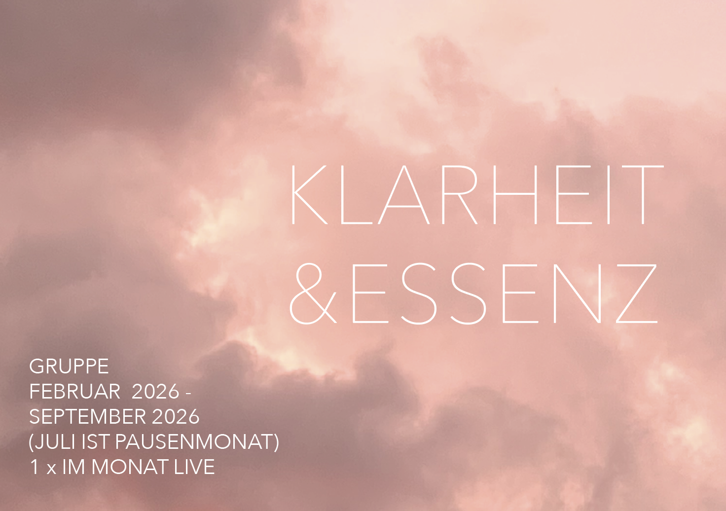 KLARHEIT &amp; ESSENZ ~ GRUPPE ~ FEBRUAR bis SEPTEMBER 2026