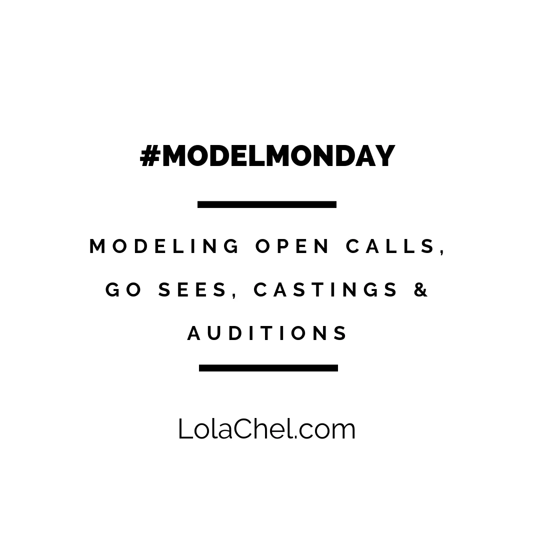 #ModelMonday : Modeling Open Calls, Go Sees, Castings &amp; Auditions