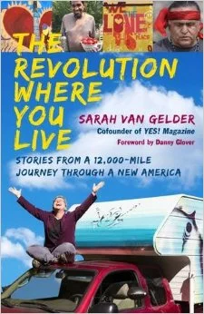 The Revolution Where You Live: Stories From A 12,000 Mile Journey Through A New America