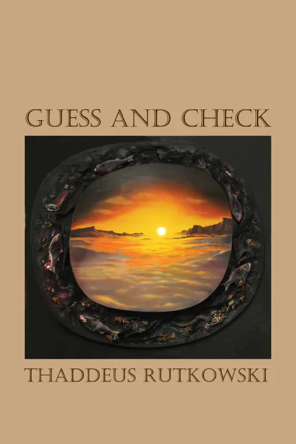 Thaddeus Rutkowski, Guess and Check (Arlington,VA: Gival Press, 2017)