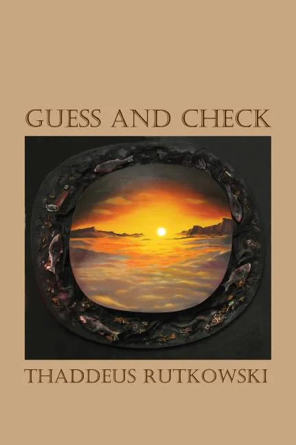 Guess and Check by Thaddeus Rutkowski Gival Press (January 16, 2017)