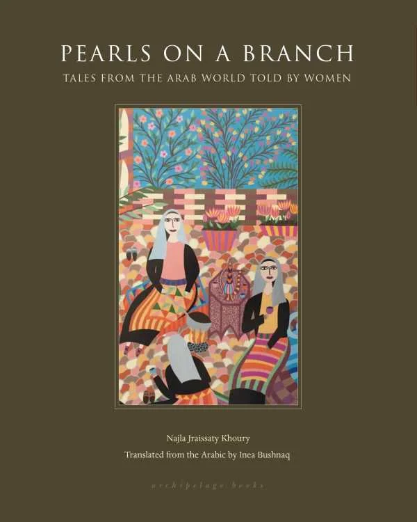 Grandmother’s Red Carpet Review, Pearls on a Branch Compiled by Najla Jraissaty Khoury Translated by Inea Bushnaq