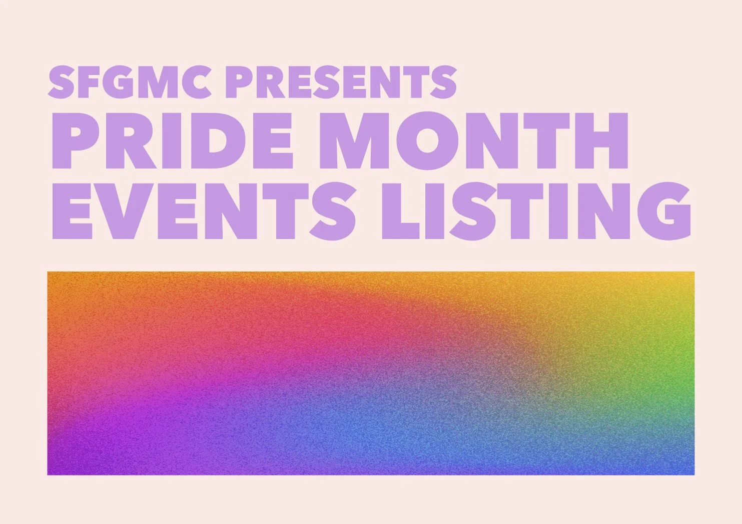 The San Francisco Gay Men's Chorus Guide to GREAT Pride Events In and Around San Francisco 2025