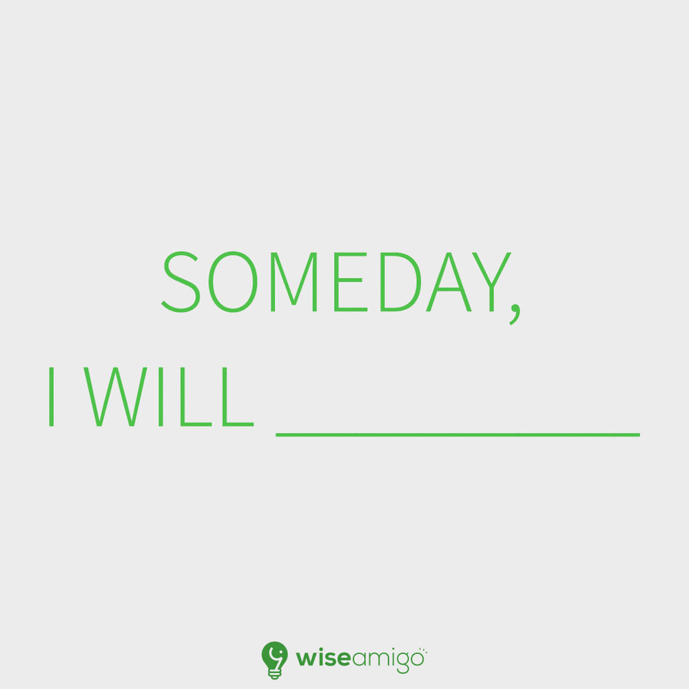 Today not someday.gif