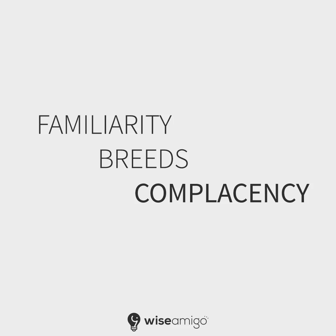 Familiarity-breeds-complacencyG.jpg