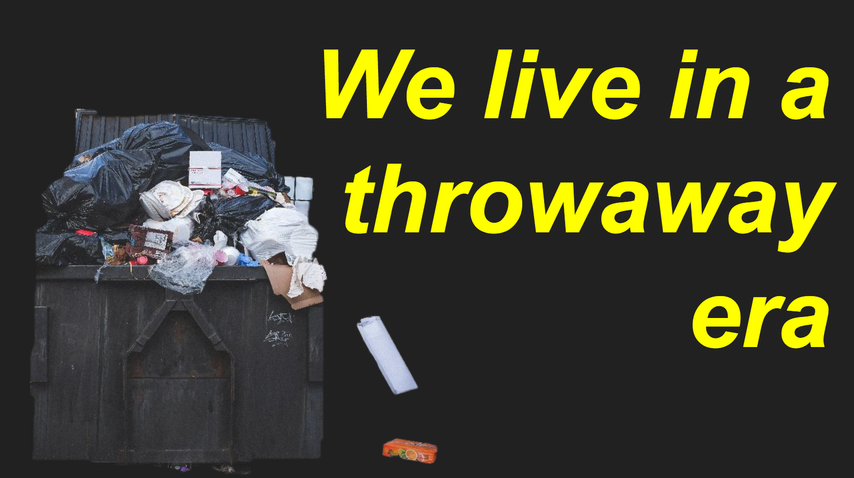 Slide from the presentation: We live in a throwaway era