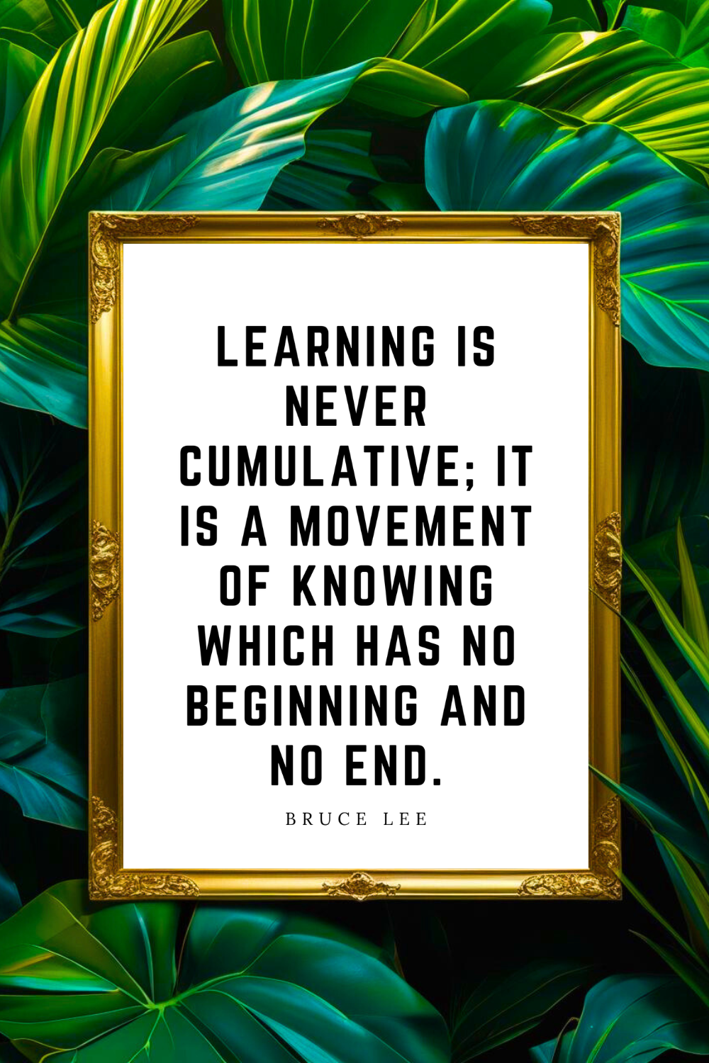 LEARNING IS NEVER CUMULATIVE • 8 x 10 • Feel Good Inspirational Black and White Quote Printable File.png