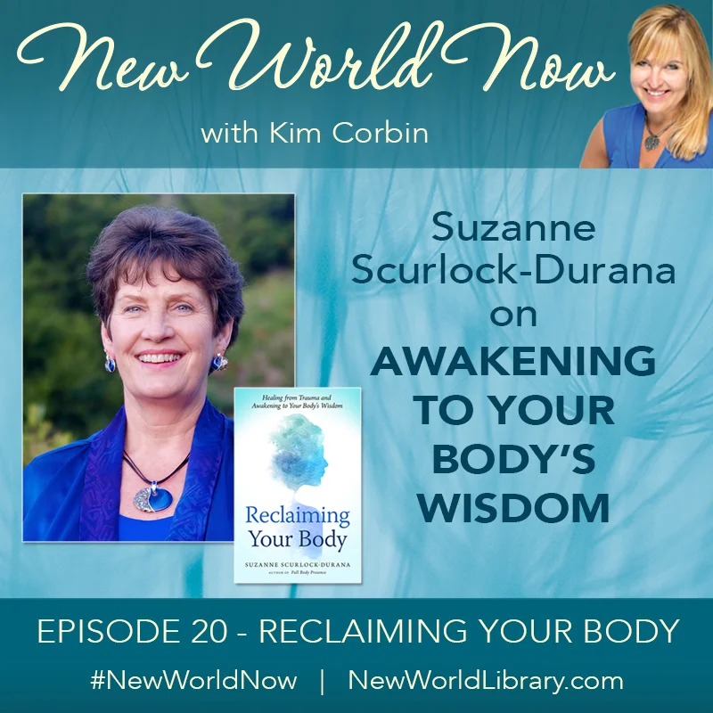 New World Now with Kim Corbin Reclaiming Your Body by Suzanne Scurlock-Durana