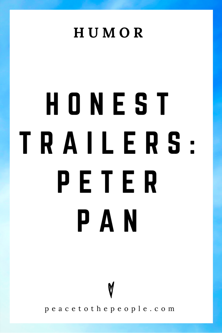 Honest Trailers • Peter Pan • Movies, Culture, Hilarious •  LOL • Funny Videos  • Peace to the People