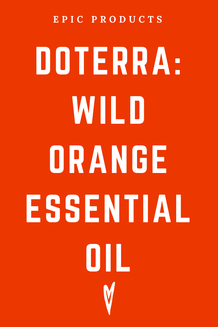 Peace to the People • Epic Products • Amazon Affiliate • Self-Care • Healing • Health • Wellness • Highly Recommended • DOTERRA_ WILD ORANGE ESSENTIAL OIL (1).png