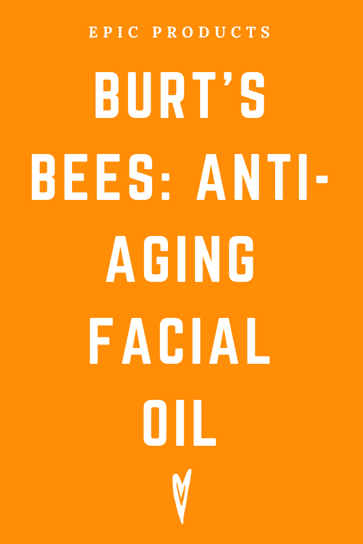 Peace to the People • Epic Products • Amazon Affiliate • Self-Care • Healing • Health • Wellness • Highly Recommended • BURT'S BEES_ ANTI- AGING FACIAL OIL.png