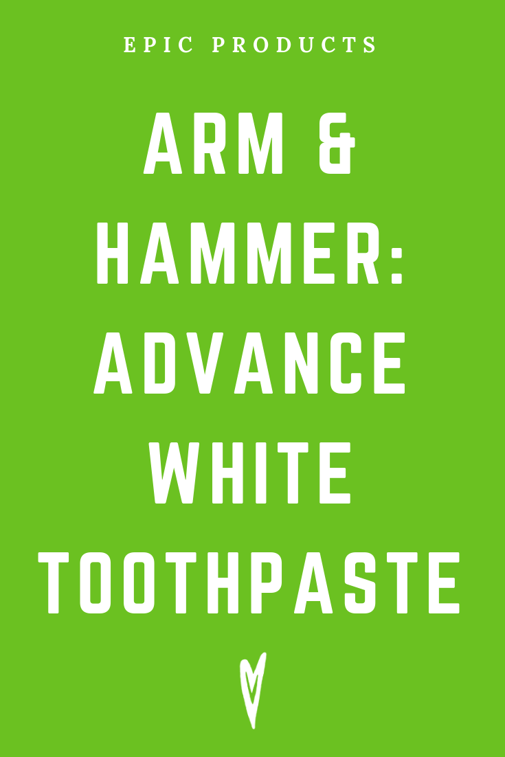Peace to the People • Epic Products • Amazon Affiliate • Self-Care • Healing • Health • Wellness • Highly Recommended • Arm & Hammer_ Advance White Toothpaste (1).png