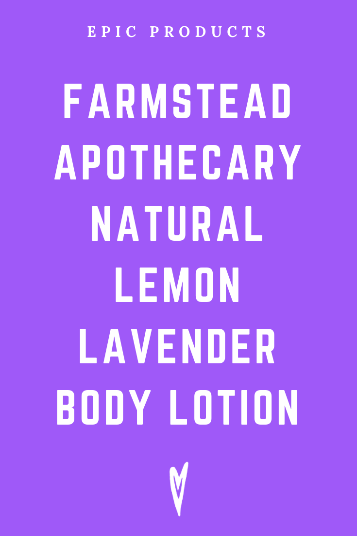 Peace to the People • Epic Products • Amazon Affiliate • Self-Care • Healing • Health • Wellness • Highly Recommended • Farmstead Apothecary Natural Lemon Lavender Body Lotion (3).png