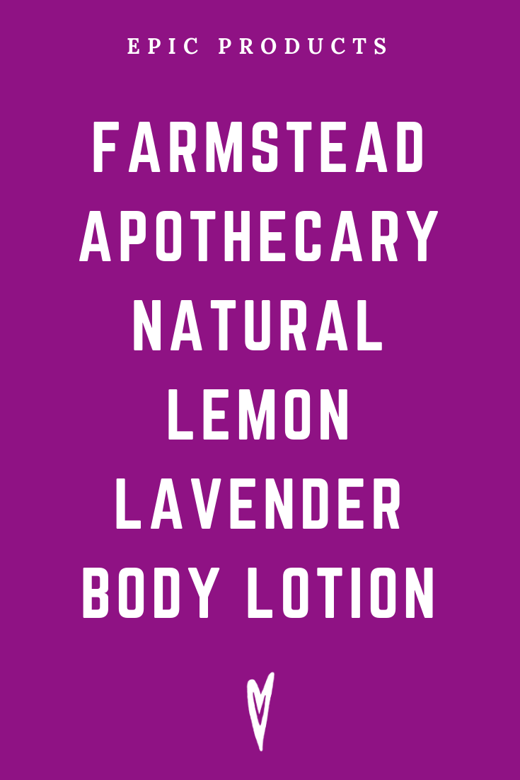 Peace to the People • Epic Products • Amazon Affiliate • Self-Care • Healing • Health • Wellness • Highly Recommended • Farmstead Apothecary Natural Lemon Lavender Body Lotion (4).png