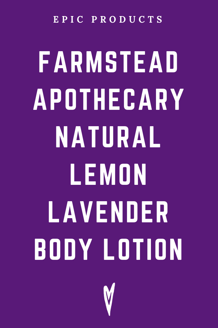 Peace to the People • Epic Products • Amazon Affiliate • Self-Care • Healing • Health • Wellness • Highly Recommended • Farmstead Apothecary Natural Lemon Lavender Body Lotion (5).png