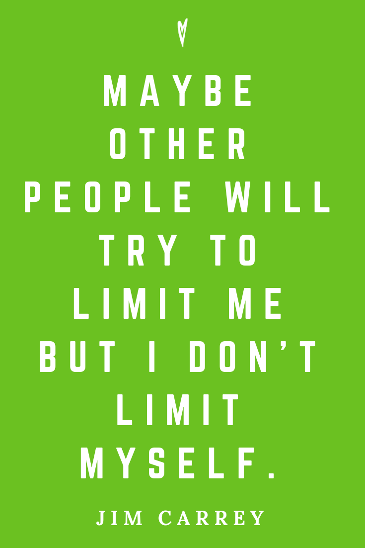 Top 25 Jim Carrey Quotes • Peace to the People • Pinterest • Mindfulness, Motivation, Wisdom • Limits.png