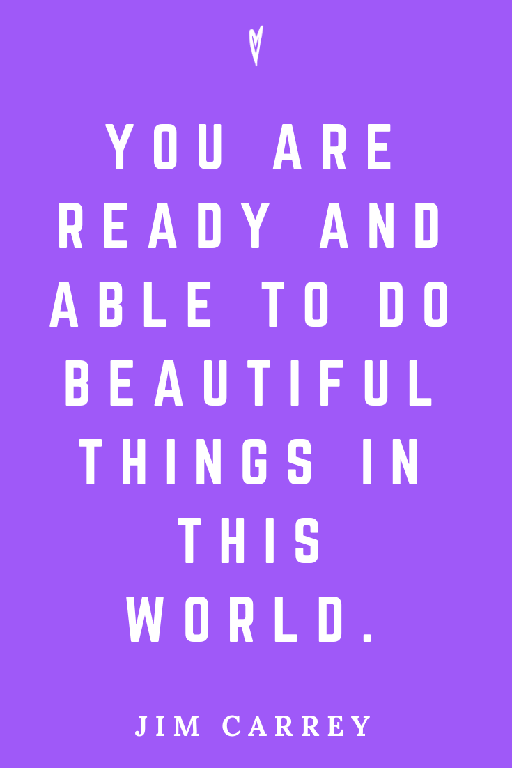 Top 25 Jim Carrey Quotes • Peace to the People • Pinterest • Mindfulness, Motivation, Wisdom • You Are Ready.png