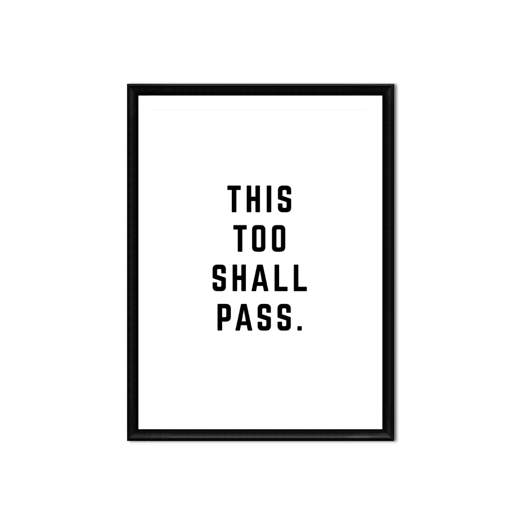 This Too Shall Pass • 5x7
