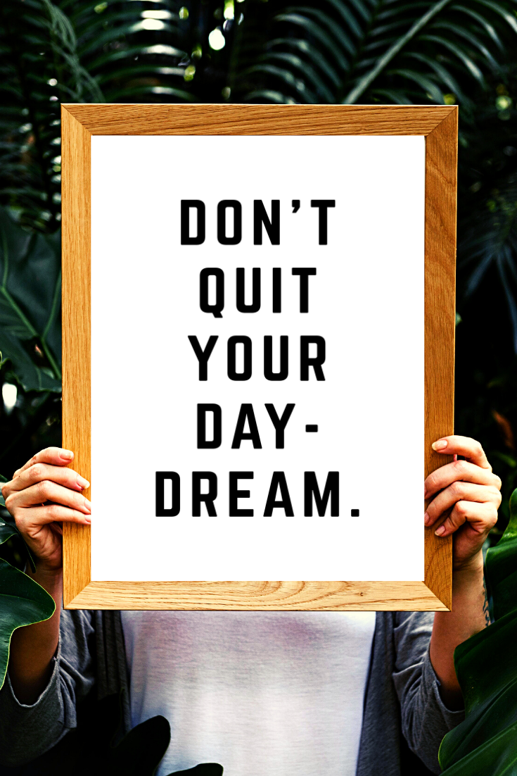 Don't Quit Your Daydream — Peace to the People ♥ A Hub of Inspiration for  Mind, Body, and Everyday Life