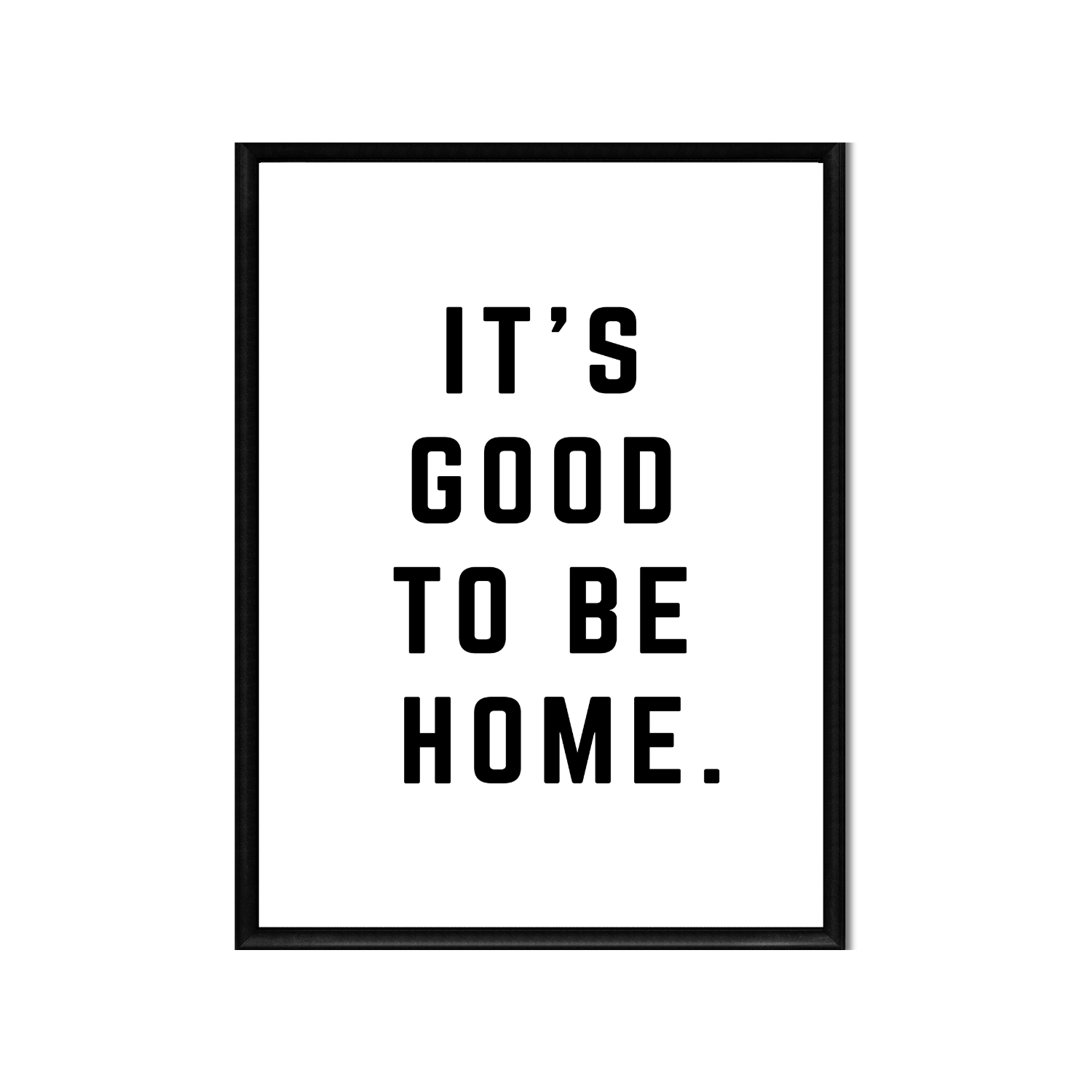 It\'s Good to Be Home • 11x14\