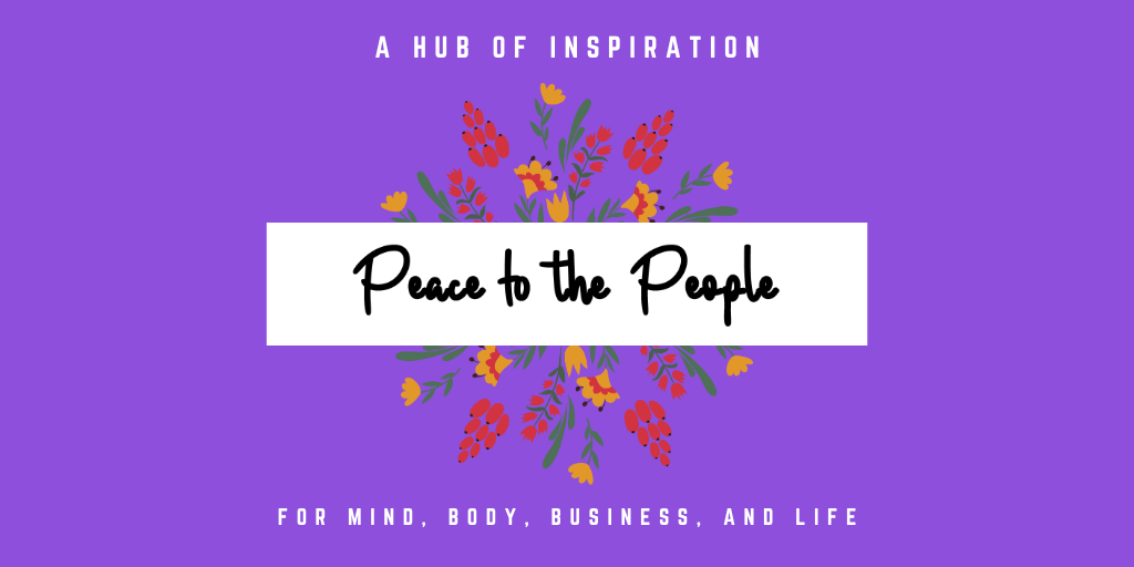 Peace to the People • A Hub of Inspiration for Mind, Body, Business and Life (14).png