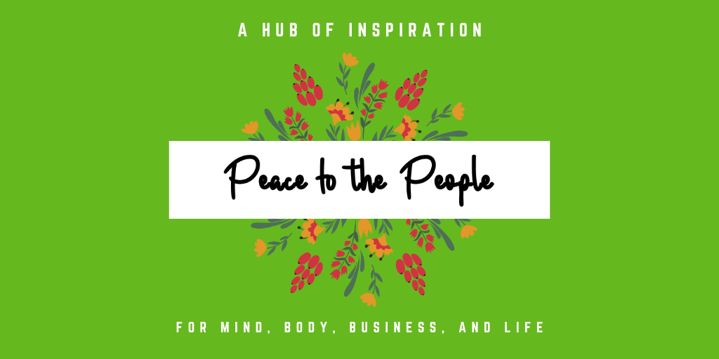 Peace to the People • A Hub of Inspiration for Mind, Body, Business and Life (7).png