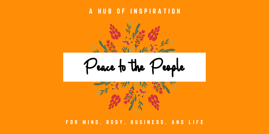 Peace to the People • A Hub of Inspiration for Mind, Body, Business and Life (6).png