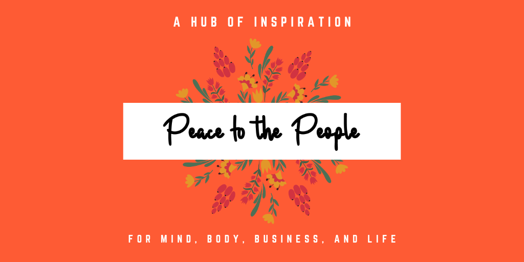 Peace to the People • A Hub of Inspiration for Mind, Body, Business and Life (5).png