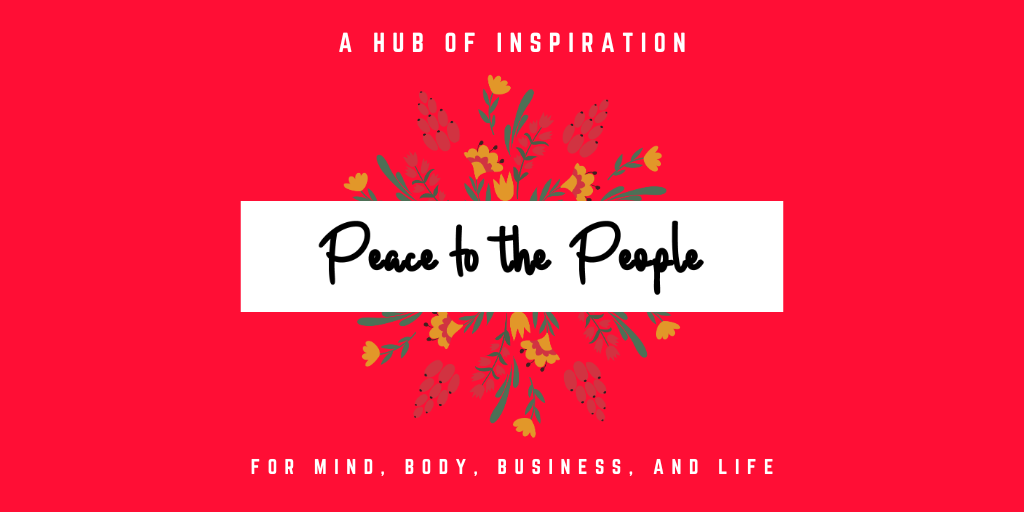 Peace to the People • A Hub of Inspiration for Mind, Body, Business and Life (3).png