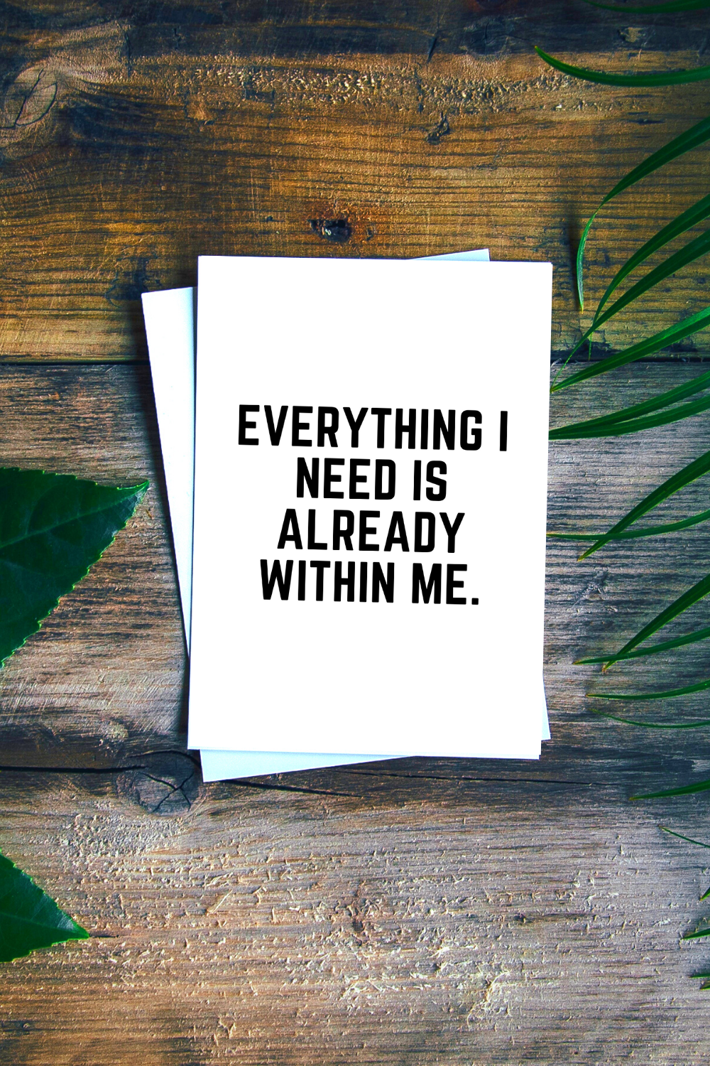 EVERYTHING I NEED IS ALREADY WITHIN ME • Positive Affirmation Print • 16 x 20 • 8 x 10 • 4 x 5 • Black and White