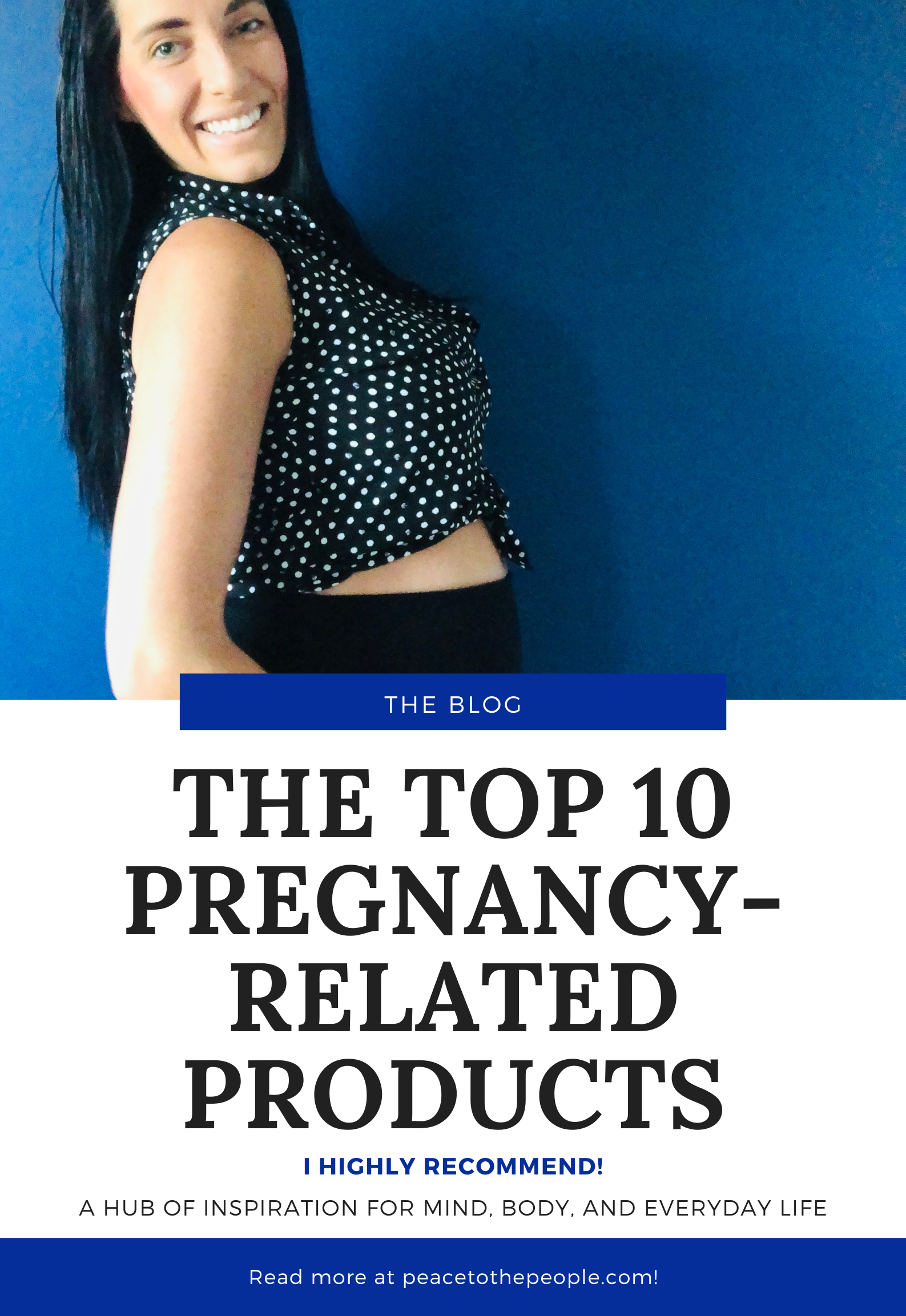 THE TOP 10 PREGNANCY-RELATED PRODUCTS I HIGHLY RECOMMEND • Peace to the People Blog