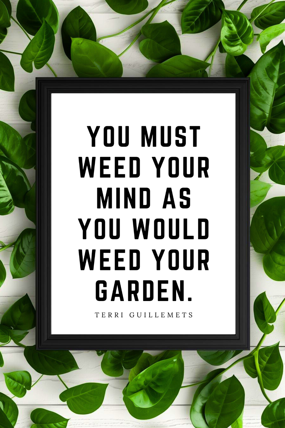 WEED YOUR MIND • Printable Top Motivational Quotes • Black and White Inspirational Art Prints.png