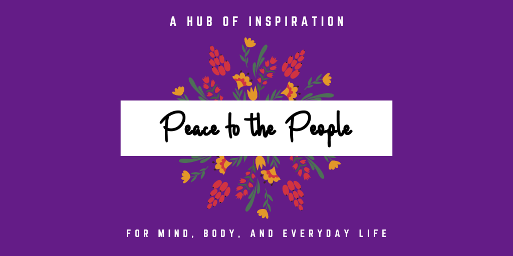 Peace to the People • A Hub of Inspiration for Mind, Body, and Everyday Life • Recipe Blog.png