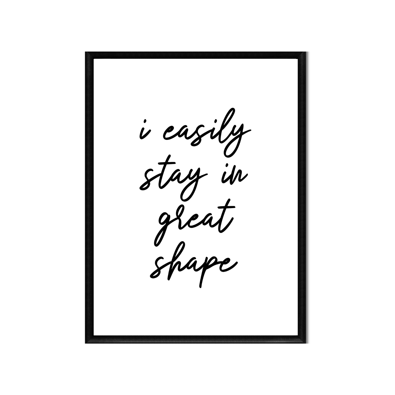 i easily stay in great shape • Printable Positive Affirmation • Printable Quote Downloadable File .png