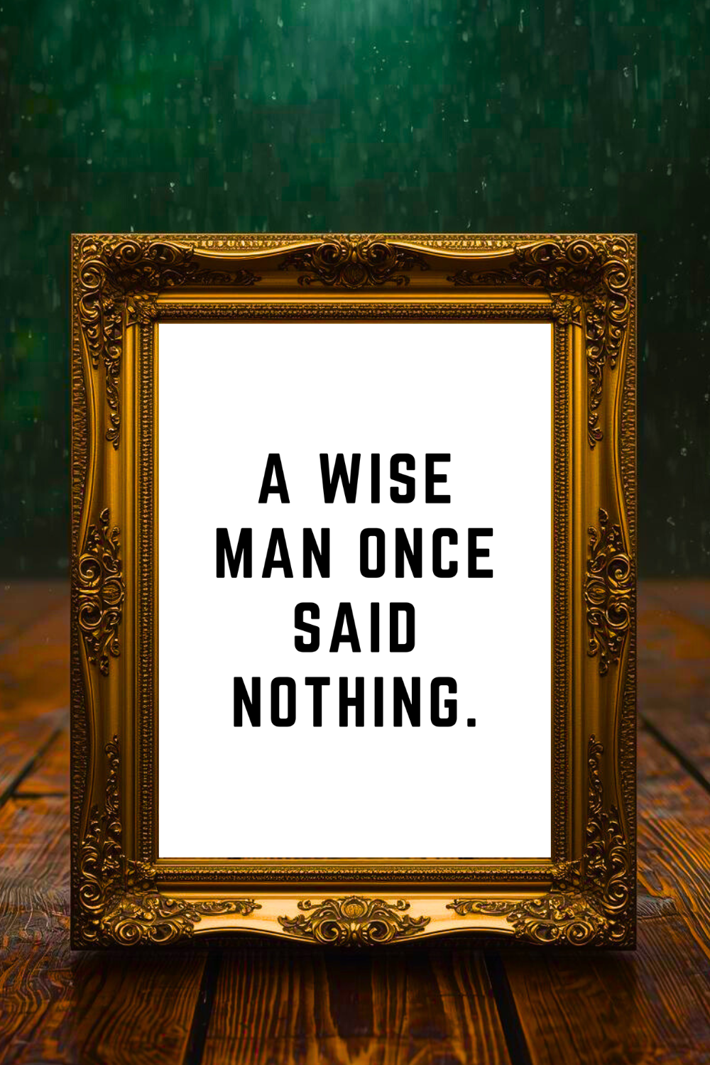 A WISE MAN ONCE SAID NOTHING • Printable Inspiration Best Top Quotes • Black and White Wall Art Print.png