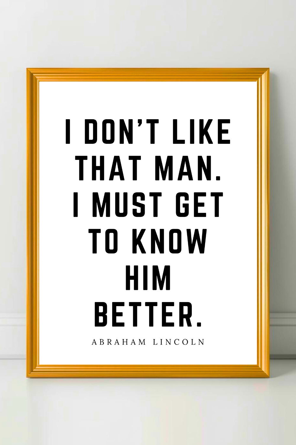 get to know him better • Top Abraham Lincoln Quotes • Modern Minimalist Printable • Positive Inspirational Quotes.png
