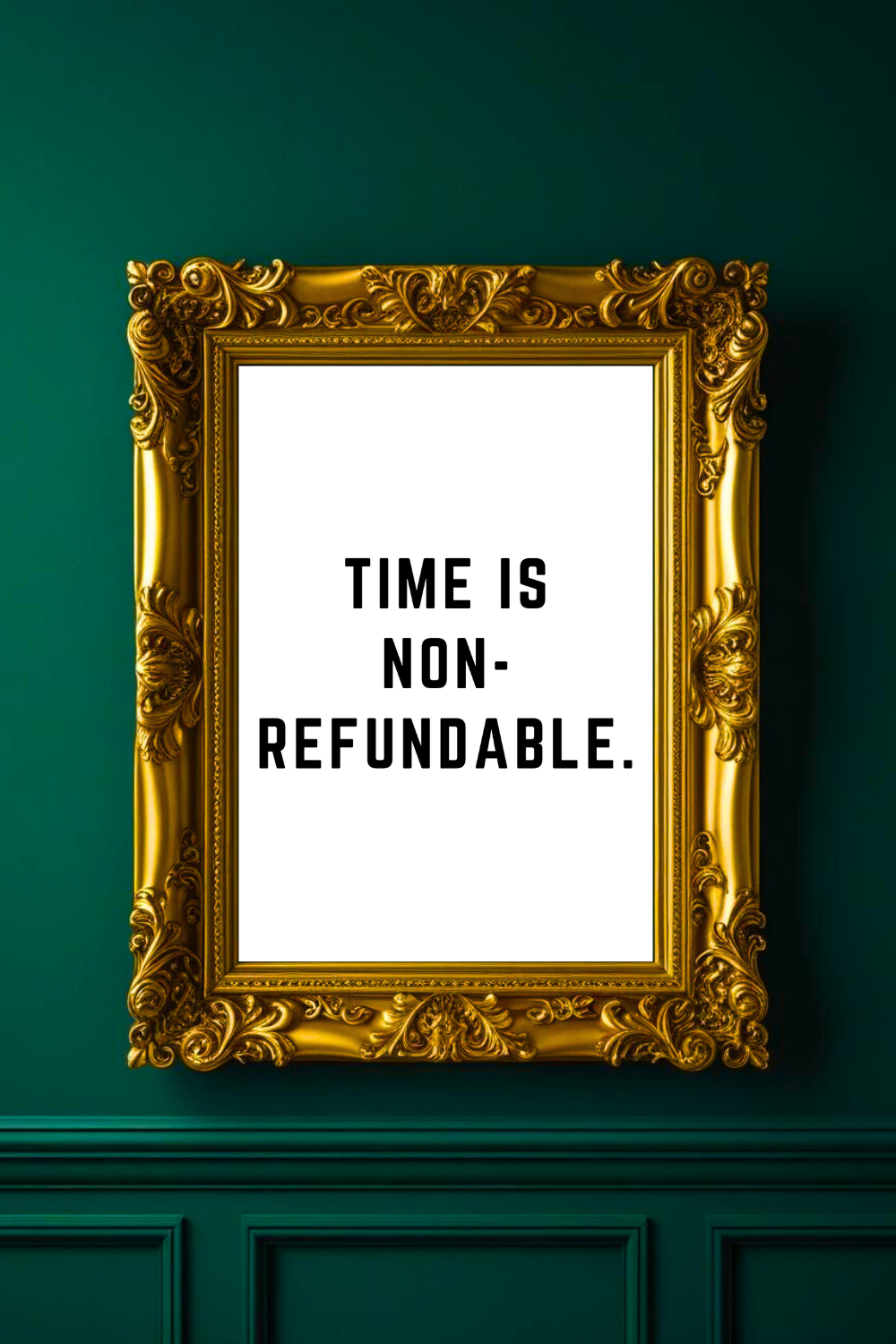 TIME IS NON-REFUNDABLE • Top Quotes Home Decor • Black and White Printable Wall Art.png