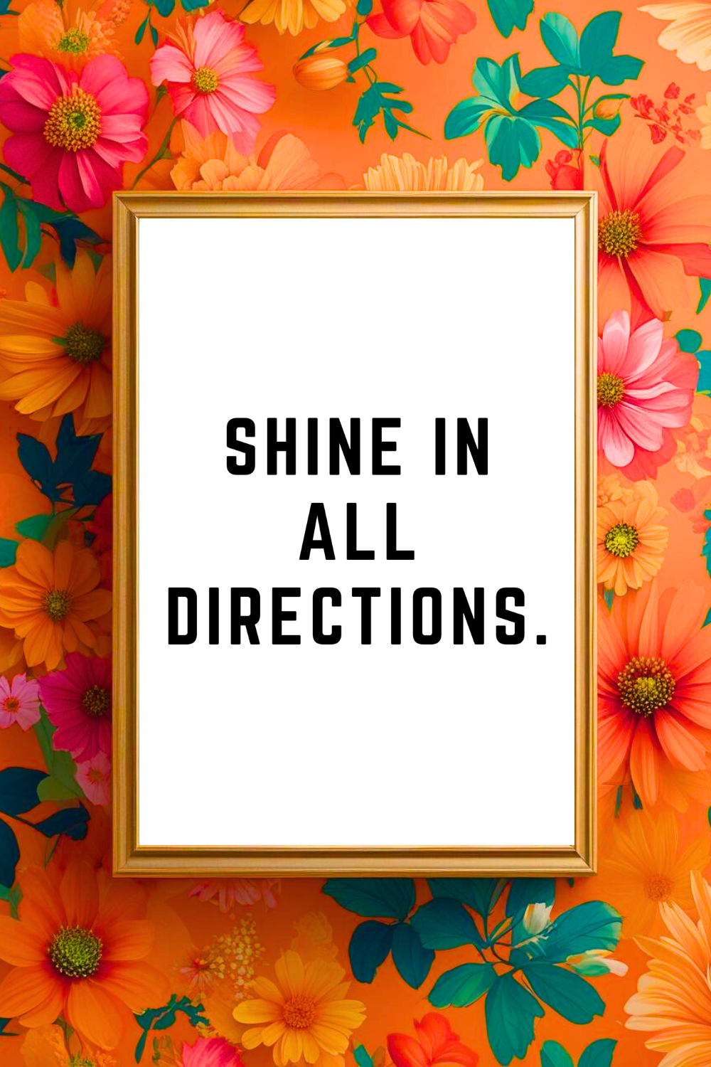 SHINE IN ALL DIRECTIONS • Uplifting Positive Quotes to Print On Demand • Instant Download Wall Art.png