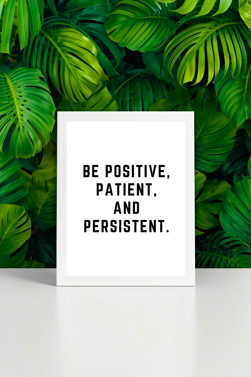 POSITIVE PATIENT AND PERSISTENT • Modern Minimalist Printable Inspirational Quote • 8x10.png