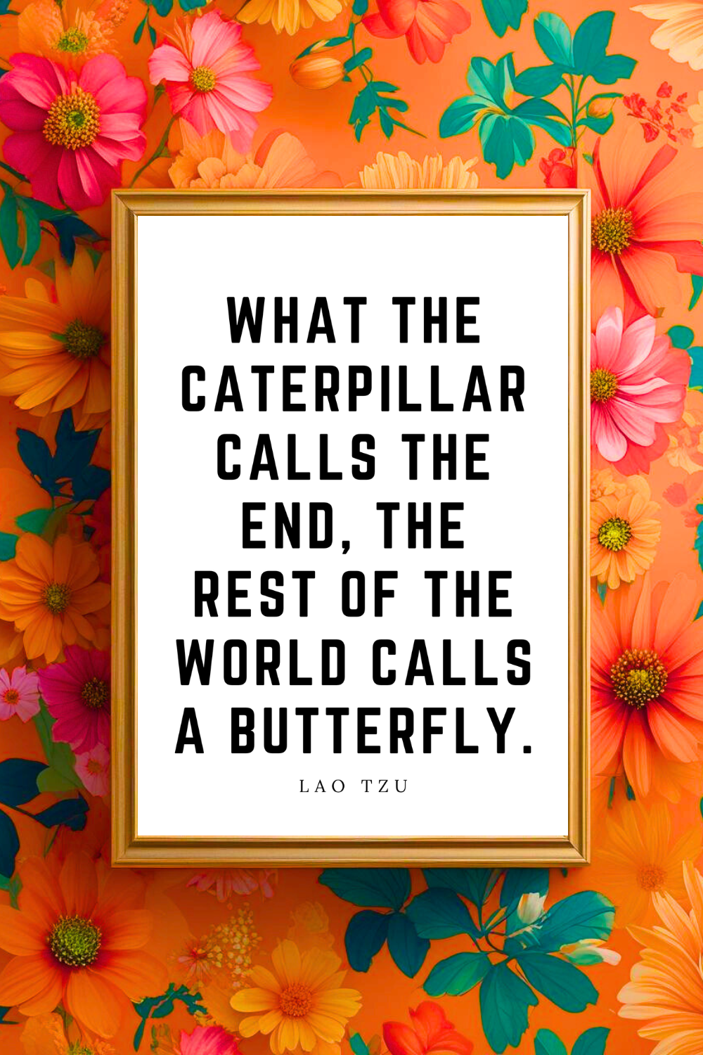 WHAT THE CATERPILLAR CALLS THE END • Uplifting Positive Quotes to Print On Demand • Instant Download Wall Art.png